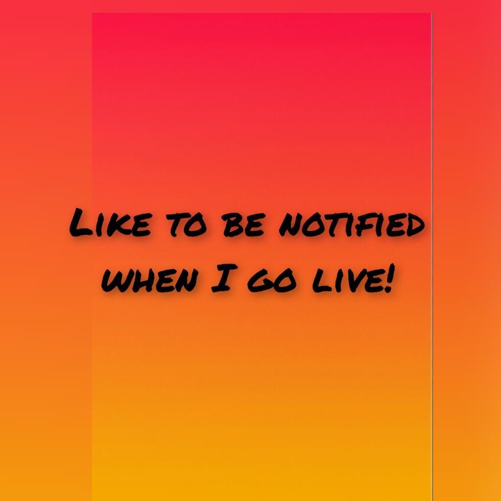 Like this! To be notified when I go live!!